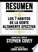 Resumen Extendido De Los 7 Habitos De La Gente Altamente Efectiva (The 7 Habits Of Highly Effective People) – Basado En El Libro De Stephen Covey