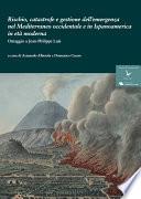 Rischio, catastrofe e gestione dell’emergenza nel Mediterraneo occidentale e in Ispanoamerica in età moderna : omaggio a Jean-Philippe Luis
