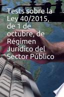 Tests sobre la Ley 40/2015, de 1 de octubre, de Régimen Jurídico del Sector Público