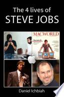 The Four Lives of Steve Jobs
