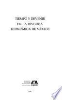 Tiempo y devenir en la historia económica de México