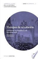 Tiempos de revolución. Comprender las independencias iberoamericanas