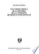 Una visión crítica de la historia de la conquista de México-Tenochtitlan