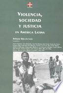 Violencia, sociedad y justicia en América Latina